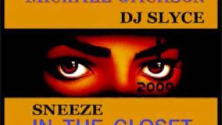 quot NEW quot SNEEZE IN THE CLOSET  MICHAEL JACKSON FR3CKY  DJ SLYCE 3009 BOOTLEG REMIX [upl. by Sidalg]