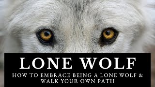 How to Embrace Being a Lone Wolf amp Walk Your Own path [upl. by Etnuad]