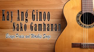 KAY ANG GINOO NAKO GAMHANAN with LYRICS [upl. by Mosra323]