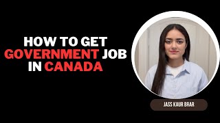 How To Get Government Job In Canada  Detailed Video On Government Job process  Jobs in Canada [upl. by Gamin]