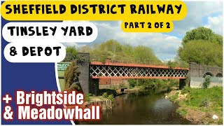 Sheffield District Railway Part 2  Tinsley Yard amp Depot Meadowhall Brightside [upl. by Klotz]