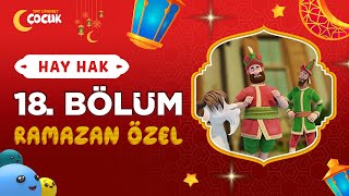 Hay Hak  18 Bölüm  Şükür ve Dostluk  Ramazan Özel 🌙 [upl. by Idyh471]