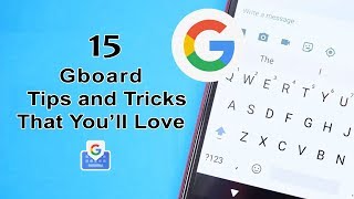 15 Gboard  the Google Keyboard Tips and Tricks That You’ll Love 2018 [upl. by Stacie]