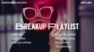 Playlist of Breakup Songs  Empowering Breakup Songs  Layla [upl. by Nagam]