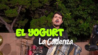 El Yogurt  La Cadenza En vivo [upl. by Dnalra]