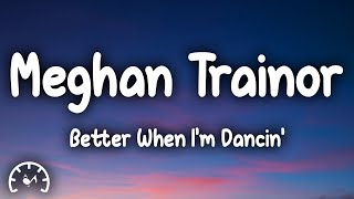 Meghan Trainor  Better When Im Dancin Lyrics [upl. by Evers]