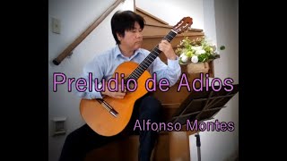 『別れのプレリュード Preludio de Adios』 Alfonso Montes（Classical Guitar） [upl. by Arac477]