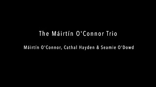 The Máirtín OConnor Trio  With Cathal Hayden and Seamie ODowd  SLIGO LIVE [upl. by Augustine]