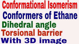 Conformational Isomerism  Conformers  Conformers of Ethane  Dihedral angle  Torsional barrier [upl. by Colas275]