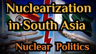 Nuclear Politics in South Asia The nuclearization of South Asia Nuclear Program of India Pakistan [upl. by Elletnahc476]