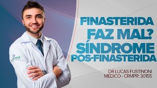 FINASTERIDA FAZ MAL Síndrome pósFinasterida  Dr Lucas Fustinoni  Médico  CRMPR 30155 [upl. by Ennayelhsa]