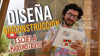 DISEÑA BIOCONSTRUCCIÓN Aprende a Diseñar Arquitectura con la Escuela Bioconstruye [upl. by Nywroc]