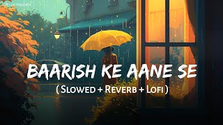 Baarish Ke Aane Se Slowed  Reverb  Lofi Mix  Shreya Ghoshal  Tony Kakkar  SSR Lofi [upl. by Schilit]