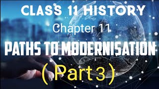 Class 11 History Chapter 11 Paths to Modernisation  Part 3 [upl. by Salsbury858]