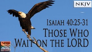 Isaiah 402531 Song NKJV quotThose Who Wait on the LORDquot Esther Mui [upl. by Gersham]