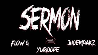 Sermon Pt2 By Flow G  Yuridope amp Jhoempakz [upl. by Fredella]