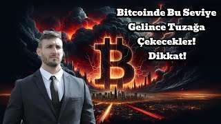 Bitcoinde Bu Seviye Gelince Tuzağa Çekecekler Dikkat [upl. by Lakym]