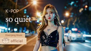 🎵 so quiet KPOP MV [upl. by Natek]