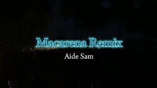 MACARENA REMIX • Aide Sam Rmx• 2023 [upl. by Nazar396]