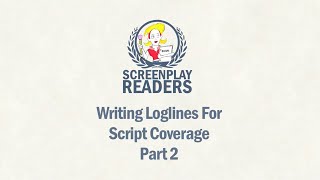 Script Coverage  How to Write a Logline  Pt 2 [upl. by Saffian]