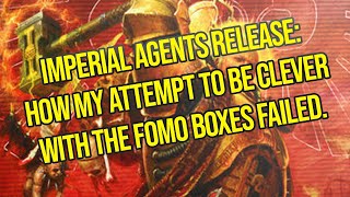 Warhammer Report Imperial Agent FOMO Boxes [upl. by Rednasxela]