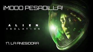 ALIEN ISOLATION ¡MODO PESADILLA Cap 17 La Anesidora [upl. by Butterfield441]