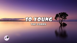 So Young  The Corrs Lyrics [upl. by Dachi]