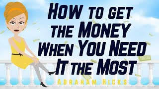 Abraham Hicks  How to get the Money When You Need it the Most [upl. by Poul245]