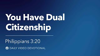 You Have Dual Citizenship  Philippians 320  Our Daily Bread Video Devotional [upl. by Enerehs]