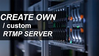 How to Create Your Own RTMP Server Complete StepbyStep Guide [upl. by Ecirtaed]