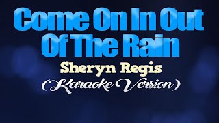 COME ON IN OUT OF THE RAIN  Sheryn Regis KARAOKE VERSION [upl. by Sotos]