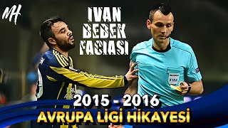 2015  2016 FENERBAHÇE AVRUPA LİGİ HİKAYESİ  2 BÖLÜM  IVAN BEBEK FACiASI [upl. by Burnard427]