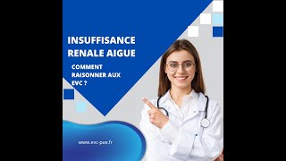 Insuffisance rénale aigue aux EVC Comment raisonner devant un dossier dIRA [upl. by Atteroc]