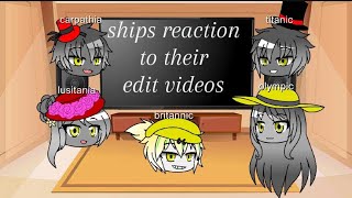 famous ships reaction to their edit vidoesRIP those legendary ships [upl. by Alesiram837]