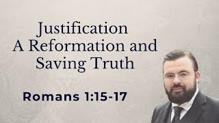 Justification  A Reformation and Saving Truth [upl. by Mccarthy]