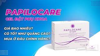 Gel đặt phụ khoa Papilocare có tốt không Giá bao nhiêu Mua ở đâu chính hãng [upl. by Hana]