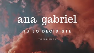 ANA GABRIEL  TU LO DECIDISTE LETRA [upl. by Pansy]