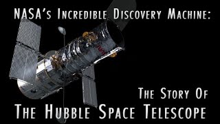 NASA’s Incredible Discovery Machine The Story of the Hubble Space Telescope [upl. by Okir9]