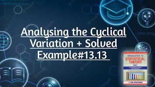 Analysing the Cyclical Variation  Solved Example 1313 Chapter13 Time Series Analysis [upl. by Spillihp]