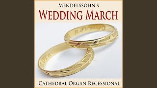 Mendelssohns Wedding March Cathedral Organ Recessional [upl. by Gnoix]