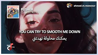 Pusher  Clear ft Mothica lyrics مترجمة [upl. by Conte]