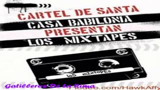 02 Cartel De Santa  Gatilleros De La Rima Mixtape Casa Babilonia Records Vol1 [upl. by Dalila931]