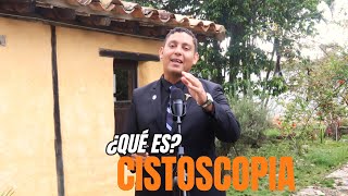 QUE ES UNA CISTOSCOPIARIESGOS DE LA CISTOSCOPIACOMO SE REALIZA LA CISTOSCOPIA [upl. by Kilar]