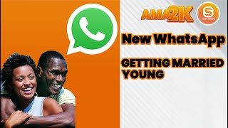 New WhatsApp update Getting married young Relationships change men Ama 2k Visual Live video [upl. by Ardel299]