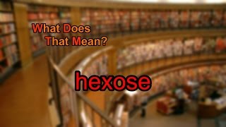 What does hexose mean [upl. by Porty]