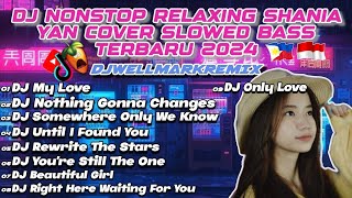 DJ NONSTOP VIRAL RELAXING SHANIA YAN COVER SONG 2024  SLOWED BASS TERBARU  DJWELLMARKREMIX [upl. by Ximenez]