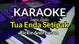 Tua Enda setipakKARAOKERickie AndrewsonLagu Iban [upl. by Louls]