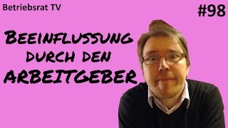 Beeinflussung durch den Arbeitgeber  Betriebsrat TV Folge 98 [upl. by Esej]