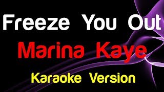 🎤 Marina Kaye  Freeze You Out Karaoke Version  King Of Karaoke [upl. by Aiym]