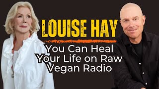 Louise Hay  You Can Heal Your Life on Raw Vegan Radio [upl. by Janifer]